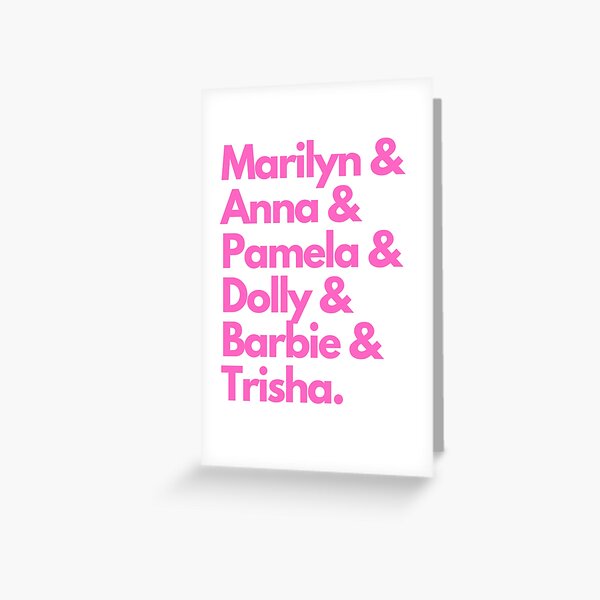 Marilyn & Anna & Pamela & Dolly & Barbie & Trisha. (pink letters version) Greeting Card