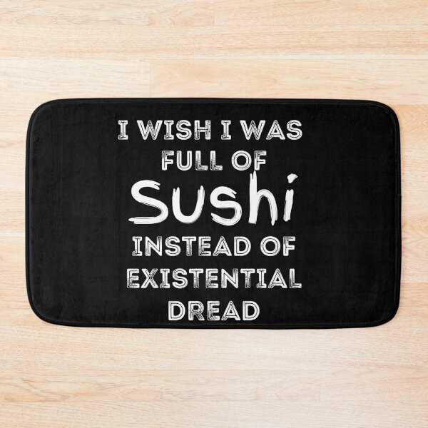Artikelvorschau, Ich wünschte, ich wäre voller Sushi statt existenzieller Angst entworfen und verkauft von apathecary.