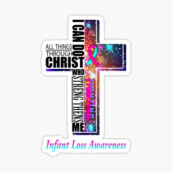 Item preview, I Can Do All Things Through Christ Infant Loss Awareness designed and sold by Brad-FI.