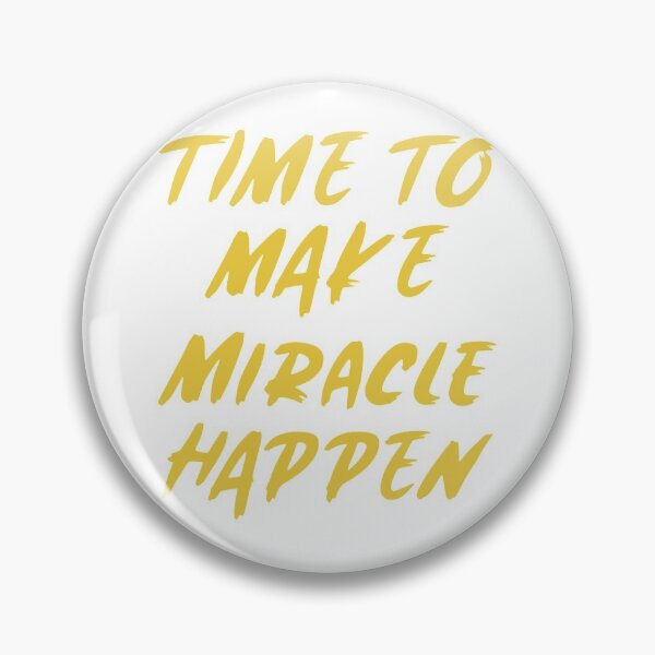 Item preview, TIME TO MAKE MIRACLE HAPPEN designed and sold by loooly16.