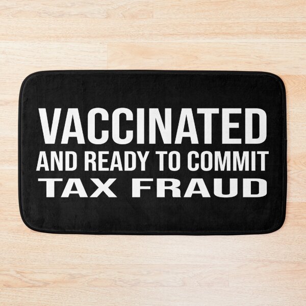 Item preview, vaccinated and ready to commit tax fraud designed and sold by design880.