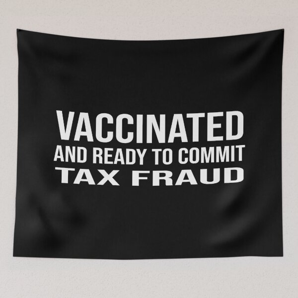 Item preview, vaccinated and ready to commit tax fraud designed and sold by design880.
