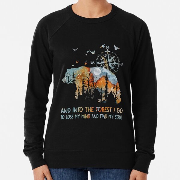 And Into The Forest I Go To Lose My Mind Camping Bear Lightweight Sweatshirt