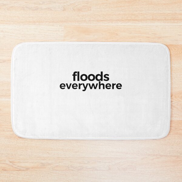 Item preview, Floods Everywhere | Humor designed and sold by araeesha0315.