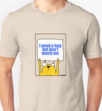 I need a hug but don't touch me Unisex T-Shirt