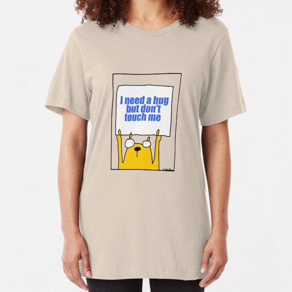 Ich brauche eine Umarmung, aber berühre mich nicht Slim Fit T-Shirt