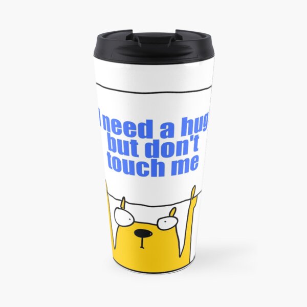 I need a hug but don't touch me Travel Mug