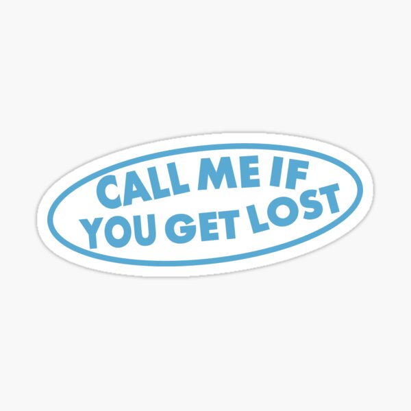 call-me-if-you-get-lost-sticker-for-sale-by-ethwdesigns-redbubble