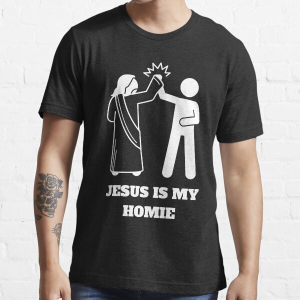 Jesus Is My Homie - Funny Design Essential T-Shirt