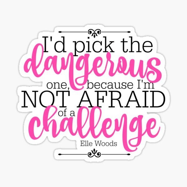 Not Afraid of a Challenge Sticker