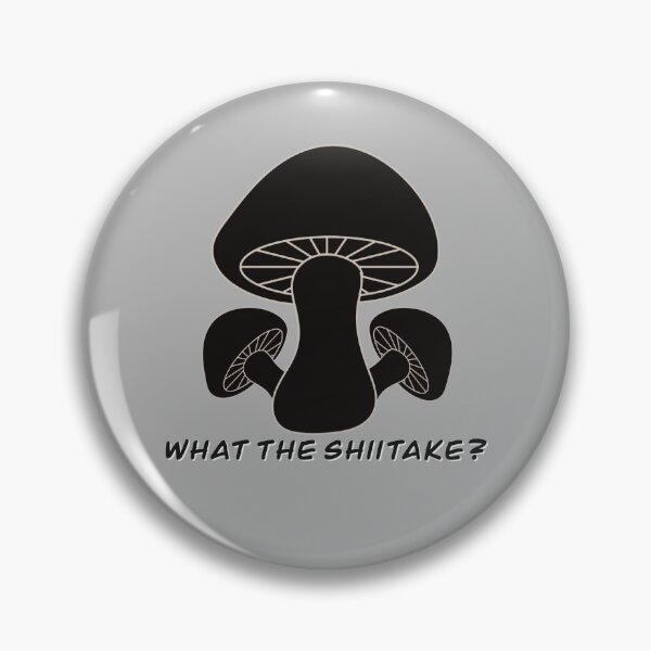 Item preview, What the Shiitake? - Pun for Foodies, Gag Gift - black letters  designed and sold by FlorenciaBliss.