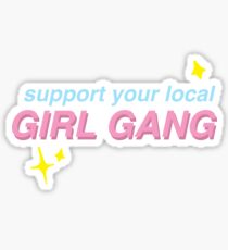 Support Your Local Girl Gang Sticker