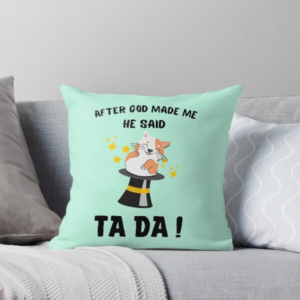 Item preview, After God Made Me He said Ta Da, Funny Gifts for friends | Laughing cat out of magician hat Design designed and sold by subtleday.