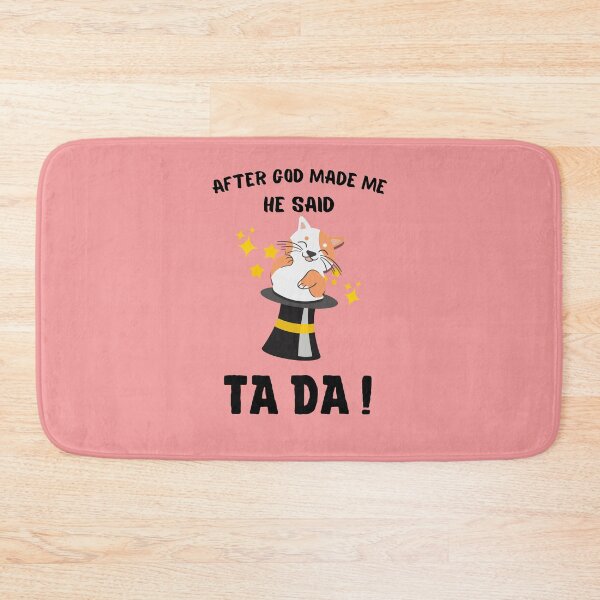 Item preview, After God Made Me He said Ta Da, Funny Gifts for friends | Laughing cat out of magician hat Design designed and sold by subtleday.