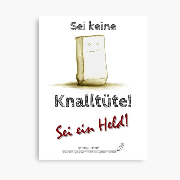 Sei keine Knalltüte - Sei ein Held! Leinwanddruck