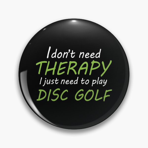 Item preview, I Don't Need Therapy - Funny Disc Golf  designed and sold by DiscGolfArts.
