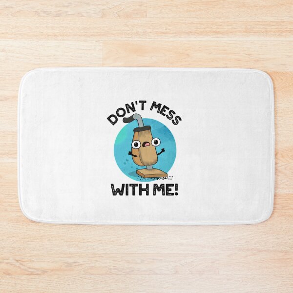 Item preview, Don't Mess With Me Cute Vacuum Cleaner Pun designed and sold by punnybone.