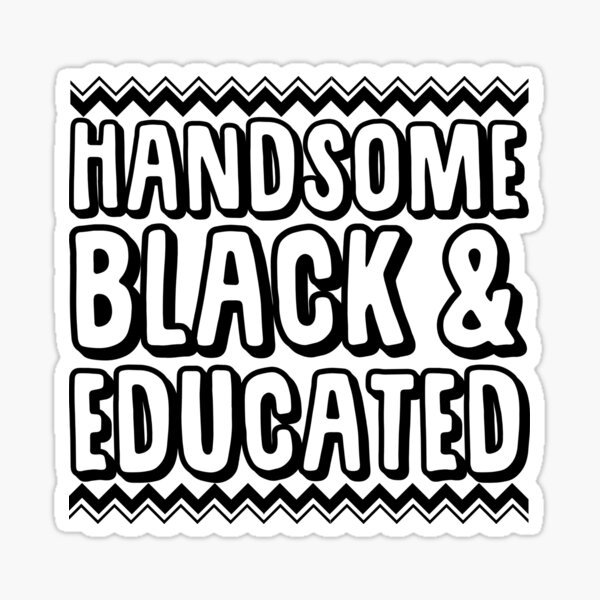 Handsome Black & Educated Sticker