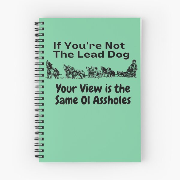 Item preview, If You're Not The lead Dog designed and sold by JRShadow.