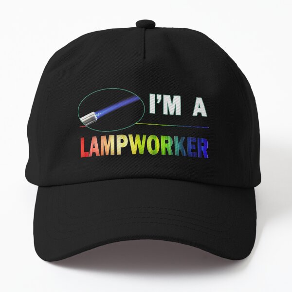 I'm a Lampworker - For Glass Artists Dad Hat