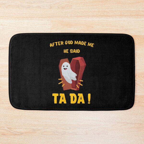 Item preview, After God Made Me He said Ta Da, Funny Gifts for friends | Funny smiling ghost out of coffin Design designed and sold by subtleday.