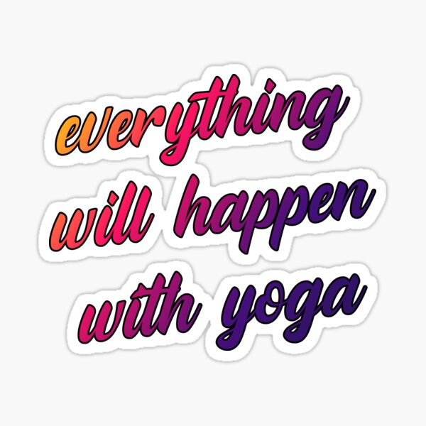 Everything will happen with yoga | Benefits of yoga | yoga impression Sticker