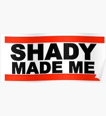 Shady Made Me Poster