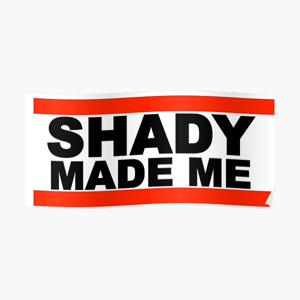 Shady Made Me Poster