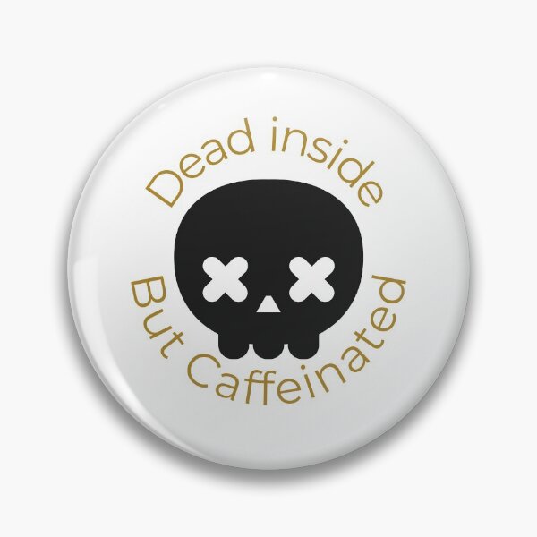 Item preview, dead inside, but caffeinated  designed and sold by goldenfloral2.