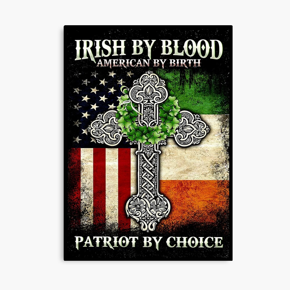 Irish By Blood American By Birth Patriot By Choice Celtic Cross