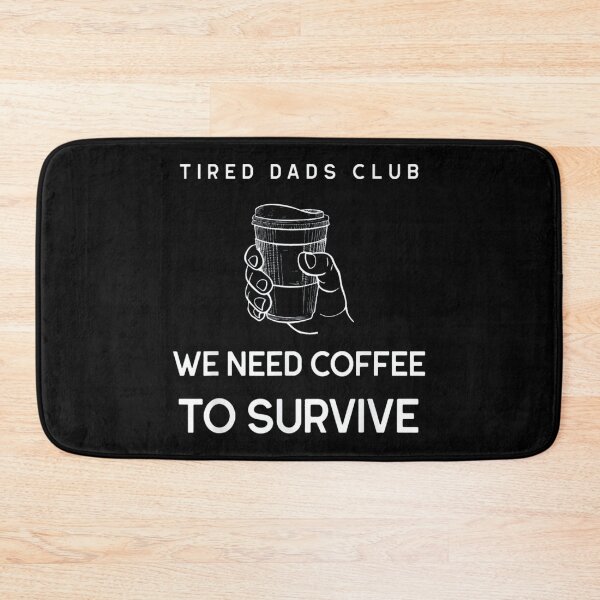 Item preview, Tired Dad Club We Need Coffee designed and sold by Scott DeMario.