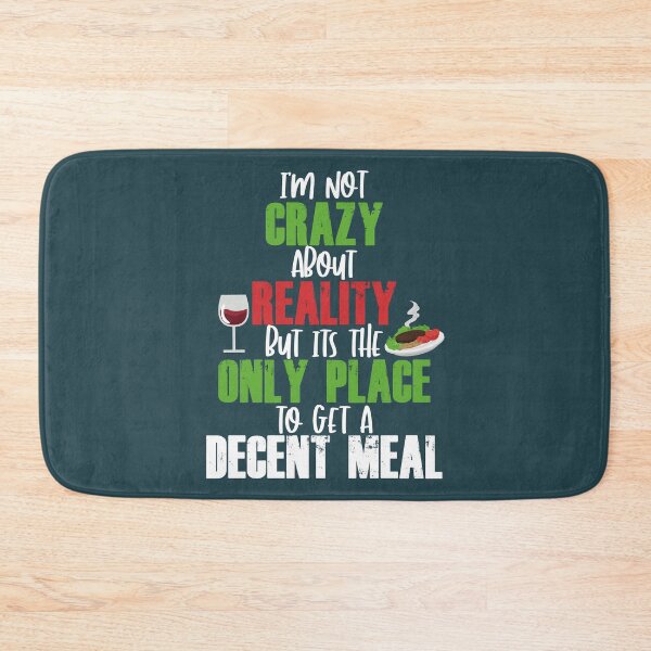 Item preview, I'm not crazy about reality but its the only place to get a decent meal. designed and sold by Sticker Up.