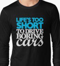 Life’s too short to drive boring cars (1) Long Sleeve T-Shirt