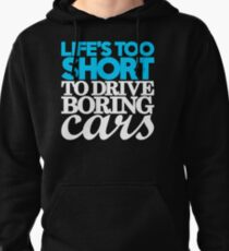 Life’s too short to drive boring cars (1) Pullover Hoodie