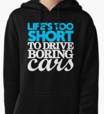 Life’s too short to drive boring cars (1) Pullover Hoodie