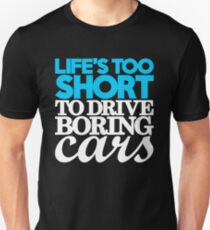 Camiseta unisex La vida es demasiado corta para conducir autos aburridos (1)
