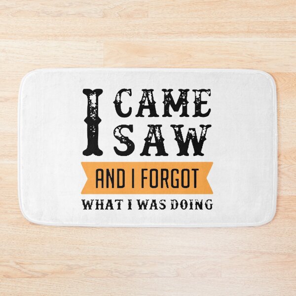 Item preview, I Came I Saw I Forgot What I Was Doing Black & Orange designed and sold by WearWolfDesigns.