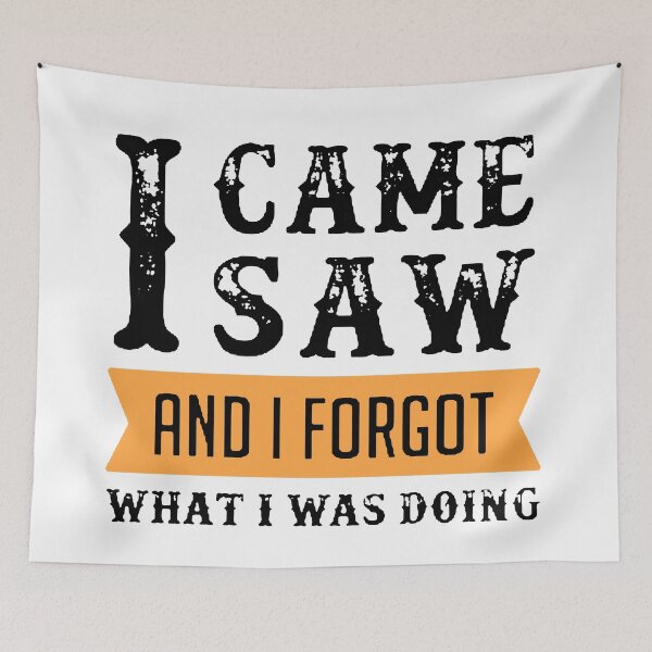 Item preview, I Came I Saw I Forgot What I Was Doing Black & Orange designed and sold by WearWolfDesigns.