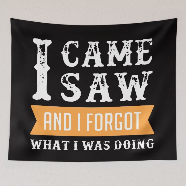 Item preview, I Came I Saw I Forgot What I Was Doing White & Orange designed and sold by WearWolfDesigns.