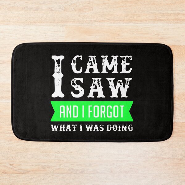 Item preview, I Came I Saw I Forgot What I Was Doing White & Green designed and sold by WearWolfDesigns.