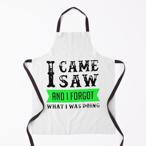 Item preview, I Came I Saw I Forgot What I Was Doing Black & Green designed and sold by WearWolfDesigns.