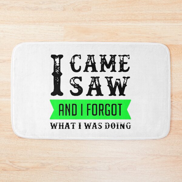 Item preview, I Came I Saw I Forgot What I Was Doing Black & Green designed and sold by WearWolfDesigns.