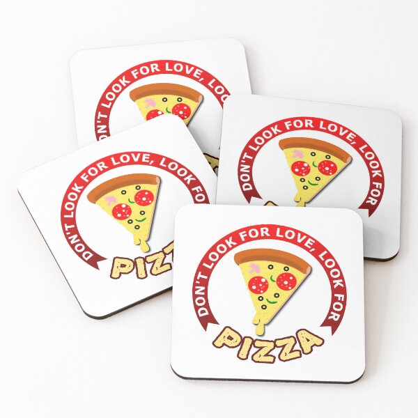Item preview, Don't Look For Love Look For Pizza designed and sold by geoji.