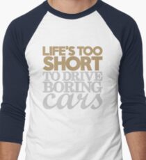Life’s too short to drive boring cars (6) Men's Baseball ¾ T-Shirt