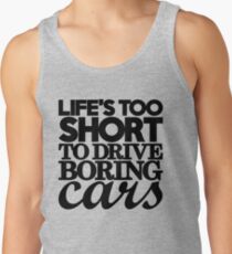 Life’s too short to drive boring cars (7) Tank Top