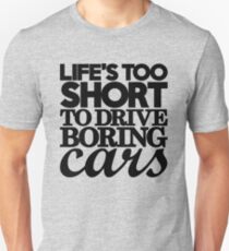 Camiseta unisex La vida es demasiado corta para conducir autos aburridos (7)
