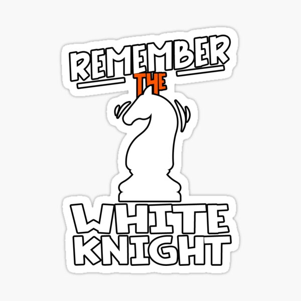 "Remember The White Knight" Sticker by InkonoStore Redbubble
