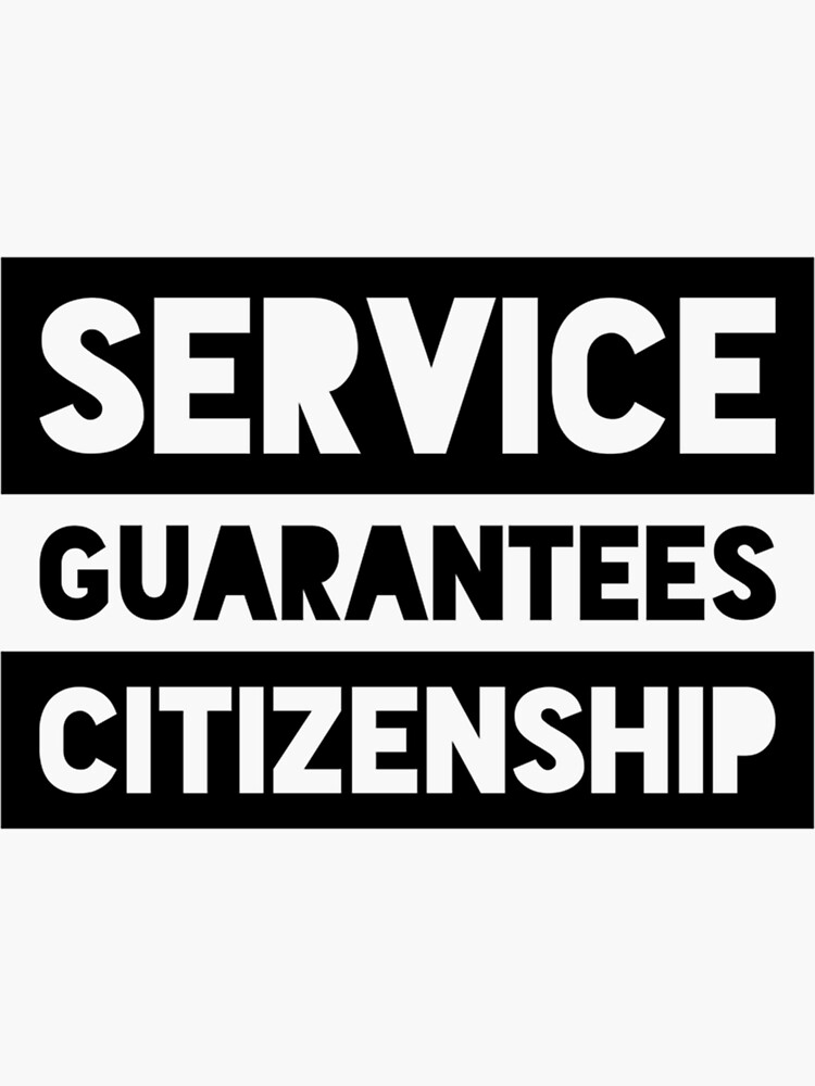 "Service Guarantees Citizenship" Sticker for Sale by KianMuraya Redbubble