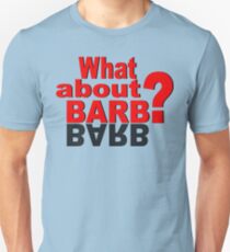 What About Barb? Unisex T-Shirt