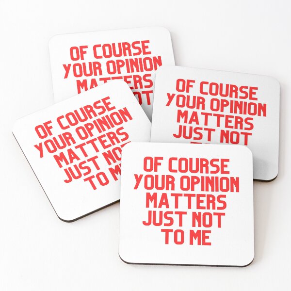 Item preview, Of Course Your Opinion Matters Just Not To Me designed and sold by Chanchane Store.